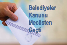 Belediyeler Kanunu Meclisten Geçti