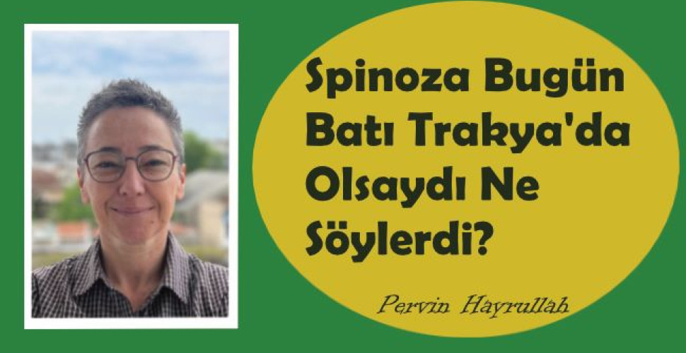 Spinoza Bugün Batı Trakya'da Olsaydı Ne Söylerdi?