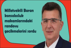 Milletvekili Baran konsolosluk makamlarındaki randevu gecikmelerini sordu